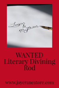 Wanted: Literary Divining Rod—Choosing the right story may be one of the hardest choices a writer faces.