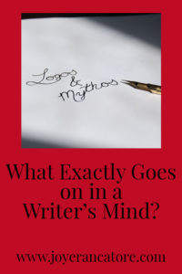 What Exactly Goes on in a Writer's Mind? - www.joyerancatore.com: Ever wonder what writer's think about? Let me illuminate you!