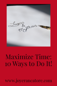 We can maximize time ... and even create more of it! You can do this by better utilizing the 24 hours you've got. And, I've got 10 ways for you to do just that! www.joyerancatore.com
