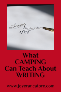 This weekend, I got to do one of my favorite things. Camp. I got to thinking how similar camping and writing are, and what camping can teach about writing. www.joyerancatore.com