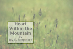"Heart Within the Mountain," a fantasy short story by Joy E. Rancatore. Part of the Tales of the Faerie Shepherds series. https://joyerancatore.wpengine.com/my-writings/tales-of-the-faerie-shepherds/