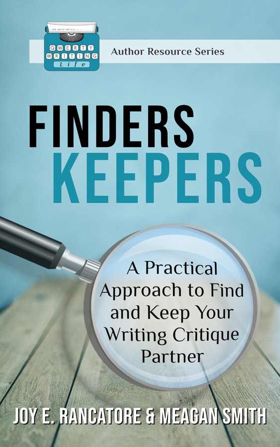 Finders Keepers: A Practical Approach to Find and Keep Your Writing Critique Partner by Joy E. Rancatore and Meagan Smith