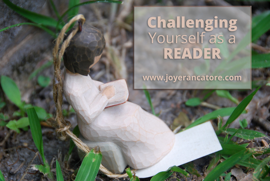 Challenging yourself as a reader looks different for everyone. One aspect of the approach is necessary for all. No challenge should become a burden. www.joyerancatore.com