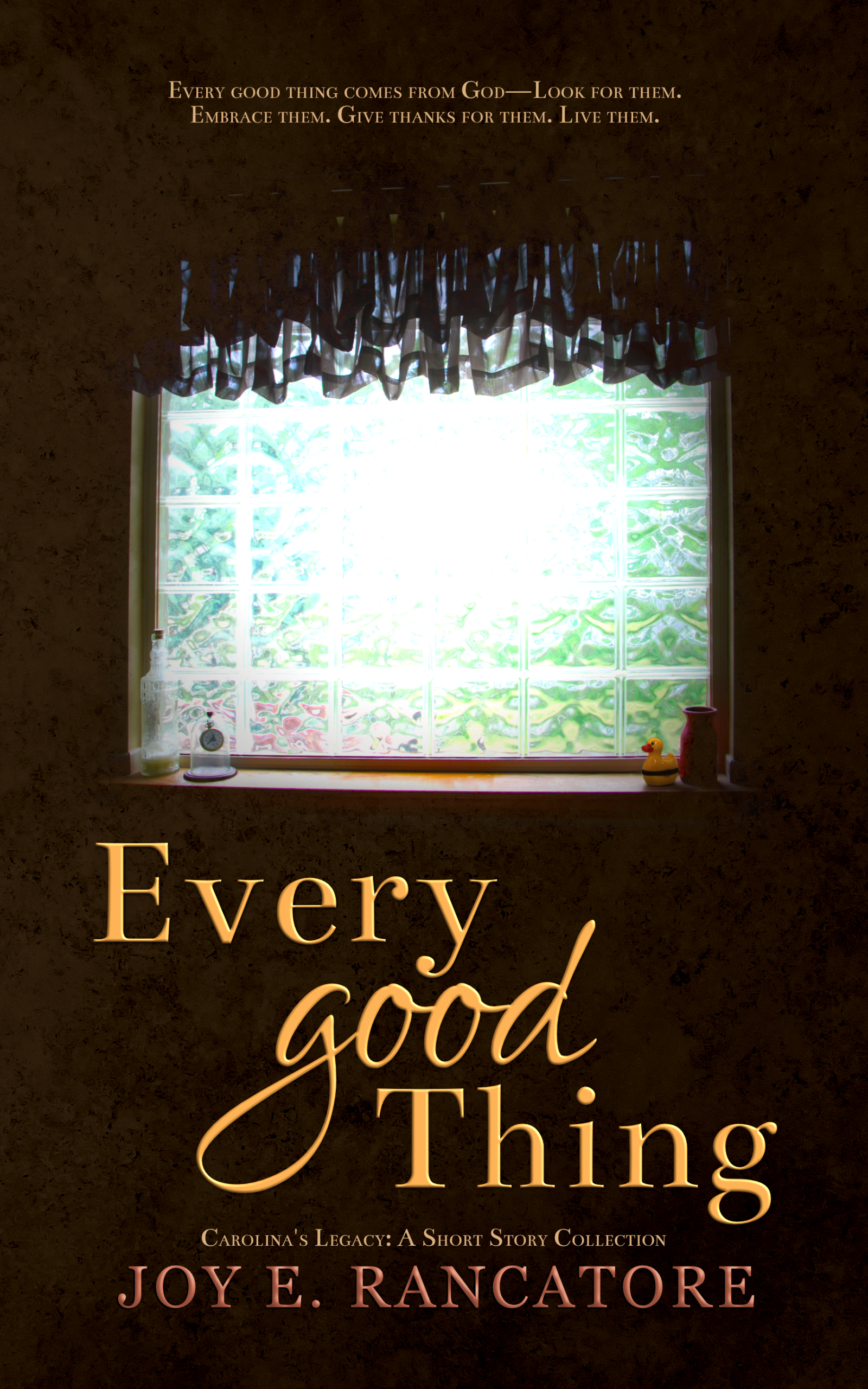 Every Good Thing, a short story collection by Joy E. Rancatore, part of Carolina's Legacy Collection