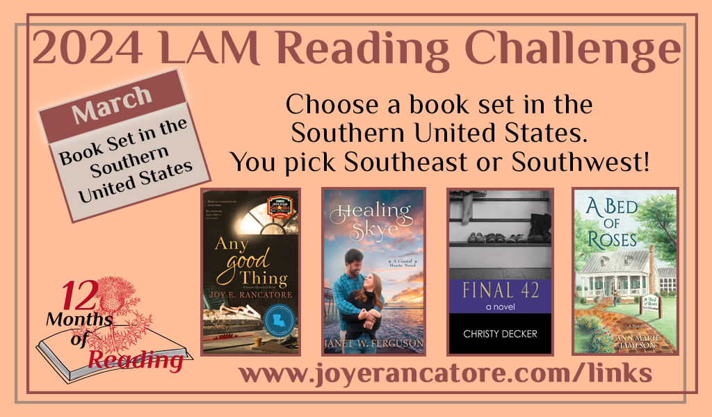 Graphic giving four suggestions for the March 2024 12 Months of Reading category: a book set in the Southern United States. Book covers include: Any Good Thing by Joy E. Rancatore; Healing Skye by Janet W. Ferguson; Final 42 by Christy Decker; and A Bed of Roses by Ann Marie Jameson.