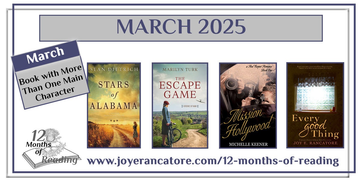 Graphic with four recommendations for the March 2025 12 Months of Reading Challenge Category, Book With More Than One Main Character: Stars of Alabama by Sean Dietrich (Sean of the South), The Escape Game by Marilyn Turk, Mission Hollywood by Michelle Keener and Every Good Thing by Joy E. Rancatore.